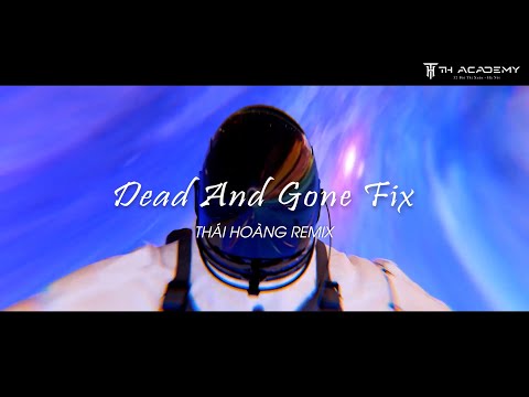 Dead And Gone Fix | THÁI HOÀNG REMIX