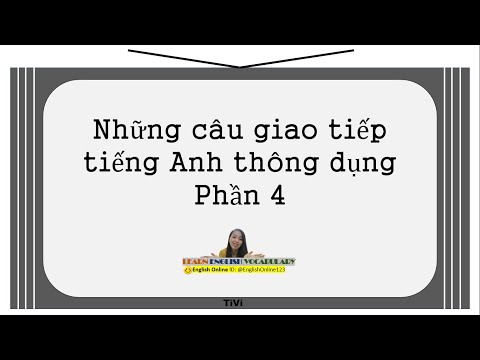 Những Câu Giao Tiếp Thông Dụng - Phần 4