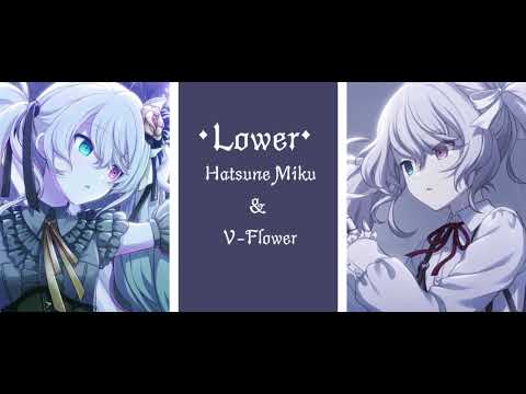 LOWER - Hatsune Miku and V Flower (MIX)