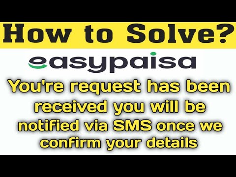 Your request has been received you will be notified via sms once we confirm your details easypaisa