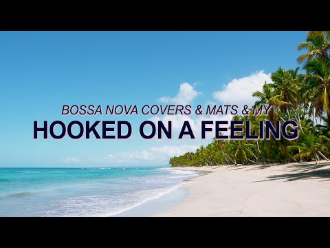 Blue Swede - Hooked On a Feeling (Bossa Nova Cover) ☀️ Summer Songs