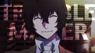 Troublemaker- Dazai Osamu [AMV]