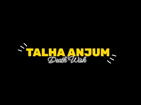 Death Wish - Talha Anjum | Prod. UMAIR Black Screen Status