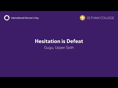 Hesitation is Defeat - Gugu, Upper Sixth - International Women's Day 2023