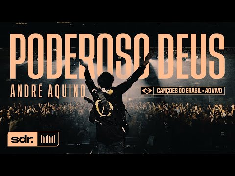 ANDRÉ AQUINO - PODEROSO DEUS (AO VIVO) | SOM DO REINO