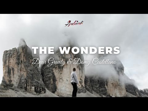 Dear Gravity - the wonders (Domy Castellano Remix) [ambient classical cinematic]