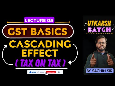 cascading effect in gst | Features of GST | GST Basics | Lec 05 - Utkarsh Batch | CMA inter & final