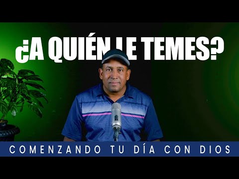 A Quién le temes? | Comenzando Tu Día Con Dios | Pastor Juan Carlos Harrigan