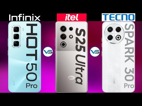 Itel S25 Ulra VS Infinix Hot 50 Pro VS Tecno Spark 30 Pro