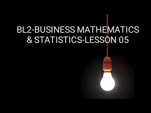 BL2-BUSINESS MATHEMATICS & STATISTICS-LESSON 05