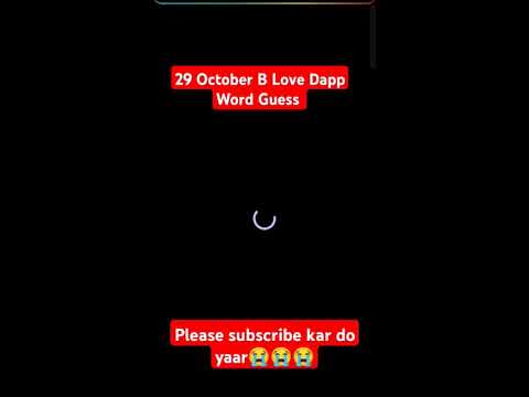 29 OCTOBER B LOVE DAPP WORD GUESS TODAY ! B LOVE DAPP क्या है !