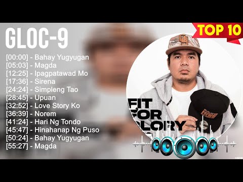 Gloc-9 2024 MIX ~ Top 10 Best Songs ~ Greatest Hits ~ Full Album