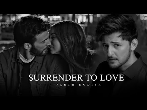 Surrender to love - Parth Dodiya | Romantic Love Songs 2023