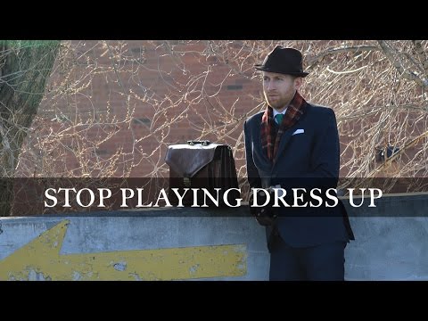 Stop Playing Dress Up