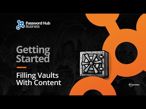 Getting Started with Password Hub Business: Step 3 - Filling Vaults with Content