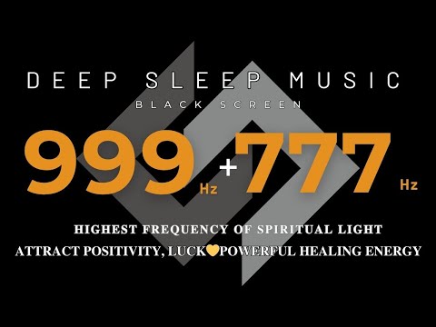 999Hz + 777hz Highest Frequency of Spiritual Light💛Attract Positivity, Luck💛Powerful Healing Energy