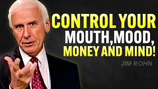 Control Your Mouth, Mood, Money And Mind | Jim Rohn Motivation