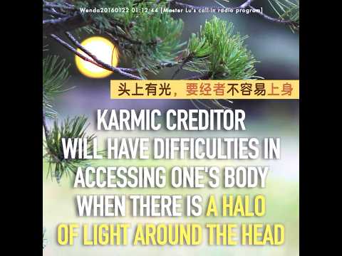 头上有光，灵性不容易上身 KARMIC CREDITOR WILL HAVE DIFFICULTIES IN ACCESSING ONE'S BODY WHEN ...【中英】卢台长 · 节目问答