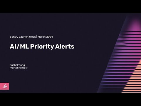 AI/ML Priority Alerts | Sentry Launch Week | March 2024