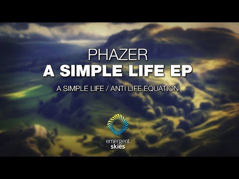 Phazer - A Simple Life [Emergent Skies]