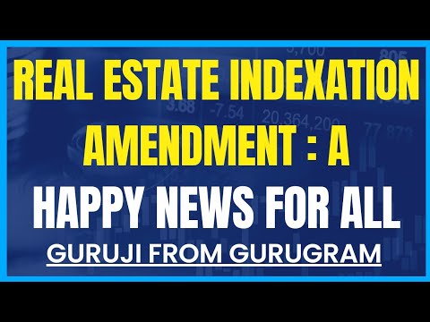 Real Estate Indexation Amendment : Happy News