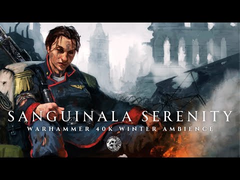 SANGUINALA SERENITY :  40K WINTER AMBIENCE