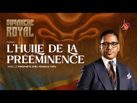 DIMANCHE ROYAL : L'HUILE DE LA PRÉÉMINENCE