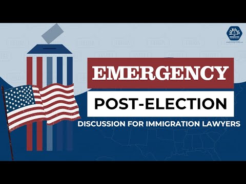 Emergency Post-Election Discussion for Immigration Lawyers