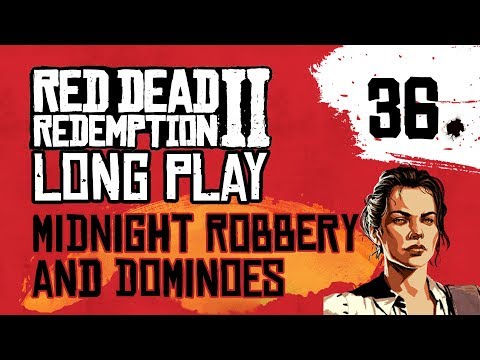 Ep 36 Midnight robbery and dominoes – Red Dead Redemption 2 Long Play