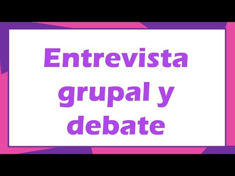 Entrevista grupal y Debate