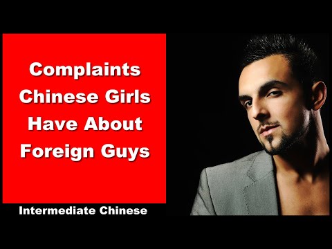 Complaints Chinese Girls Have About Foreign Guys - Intermediate Chinese - Chinese Audio Podcast