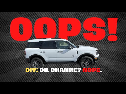 Is this complicated? Why I did NOT do my own oil change on my Bronco Sport.