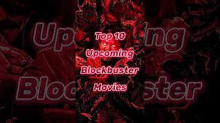 Top 10 Upcoming Blockbuster Movies 💥💥 #viral #shorts #trending