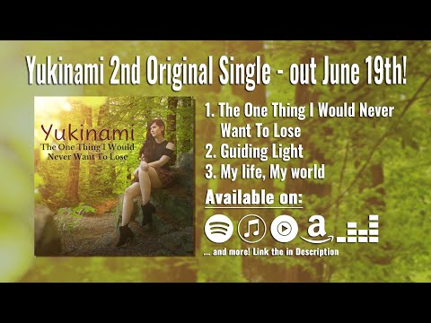 Yukinami's 2nd ORIGINAL MUSIC SINGLE "The One Thing I Would Never Want To Lose" Release + Preview 🎶