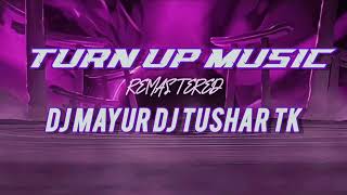 TURN UP MUSIC - REMASTERED - DJ MAYUR & DJ TUSHAR TK