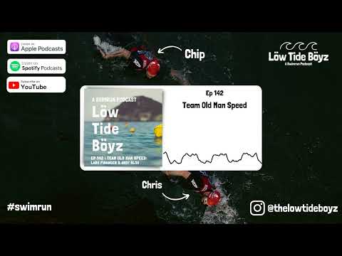 Team Old Man Speed | Low Tide Boyz, a Swimrun Podcast | Ep 142