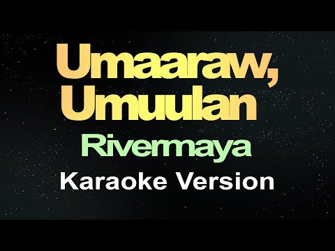 Umaaraw, Umuulan - Rivermaya (Karaoke Version)