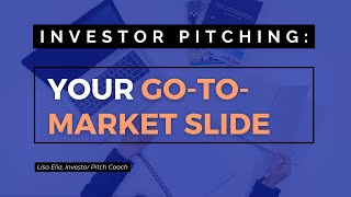 Investor Pitching: Your Go-to-Market Slide Is No Place to Skimp