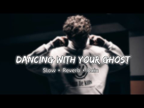 Sasha Alex Sloan - Dancing with your ghost ( Slow + Reverb + Rain )