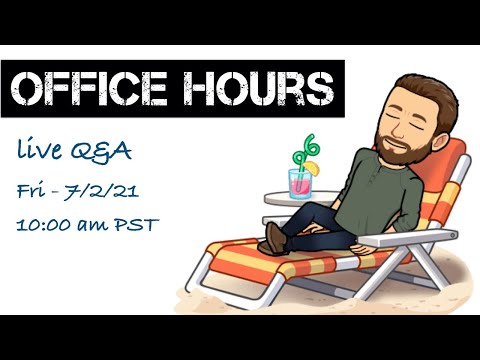 Office Hours - Livestream Q&A (7/2/21)