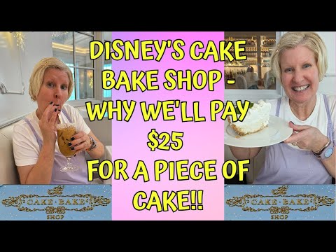 DISNEY'S CAKE BAKE SHOP - Why We'll Pay $25 for a Piece of Cake!