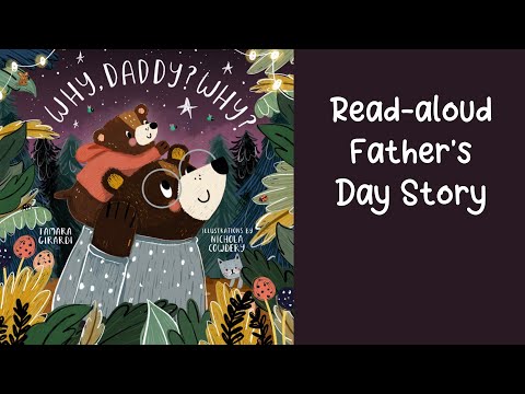 WHY, DADDY? WHY? by Tamara Girardit | Father’s Day Story Read-Aloud