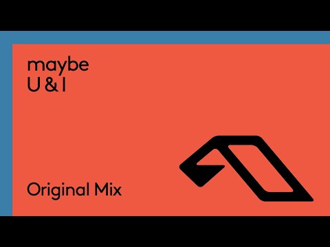 maybe - U & I