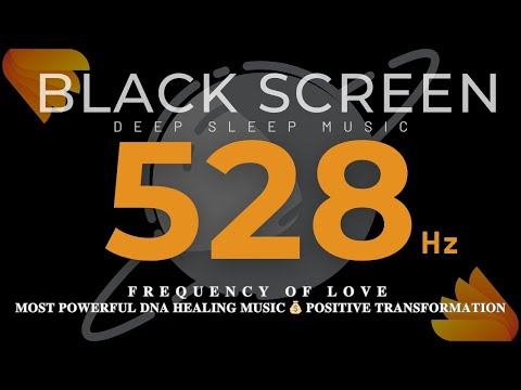 BLACK SCREEN - FREQUENCY OF LOVE 528HZ 💰 Most Powerful DNA Healing Music 💰 Positive Transformation