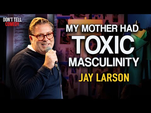 My Mother had Toxic Masculinity | Jay Larson | Stand Up Comedy