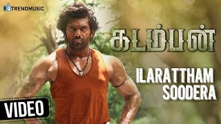 Kadamban Movie Songs | Ilarattham Soodera Video Song | Arya | Catherine Tresa | Yuvan Shankar Raja