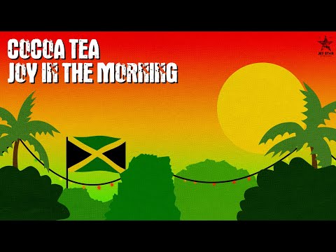 Cocoa Tea - Joy in the Morning (Official Audio) | Jet Star Music