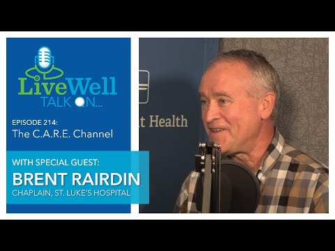 Ep. 214 - LiveWell Talk On...The C.A.R.E. Channel (Brent Rairdin)