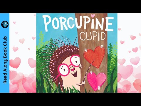 💘 PORCUPINE CUPID 💝 A Valentine’s Day Book Read Aloud