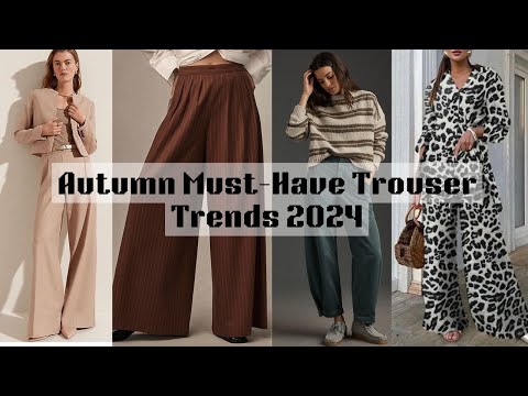 Autumn  Must-Have Trouser Trends 2024